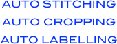 AUTO STITCHING
AUTO CROPPING
AUTO LABELLING